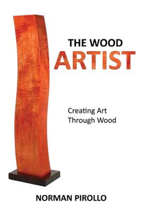 The Wood Artist: Creating Art Through Wood by Pirollo, Norman, Like New Used,...