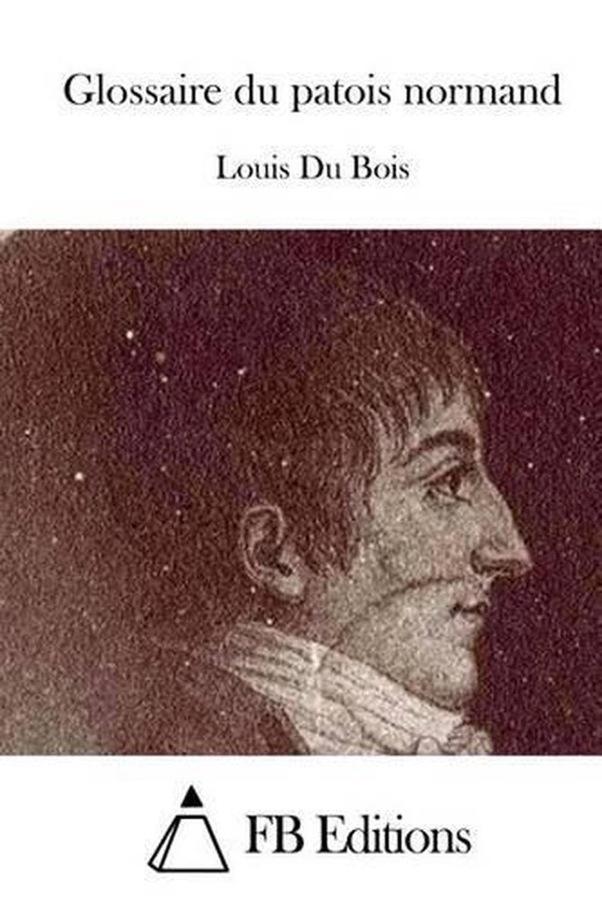 Glossaire du patois normand by Louis Du Bois (French) Paperback Book