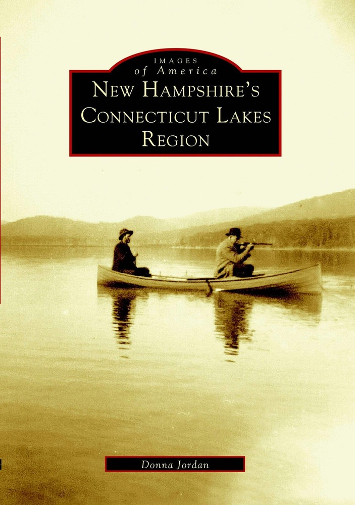 NEW Arcadia Publishing New Hampshire's Connecticut Lakes Region, NH 978073851193