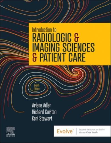 Introduction to Radiologic and Imaging Sciences and Patient Care by Richard R.