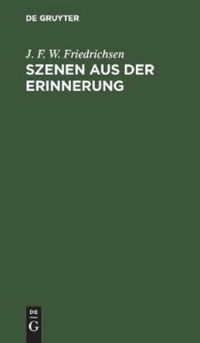 J F W Friedrichsen Szenen Aus Der Erinnerung (Hardback)