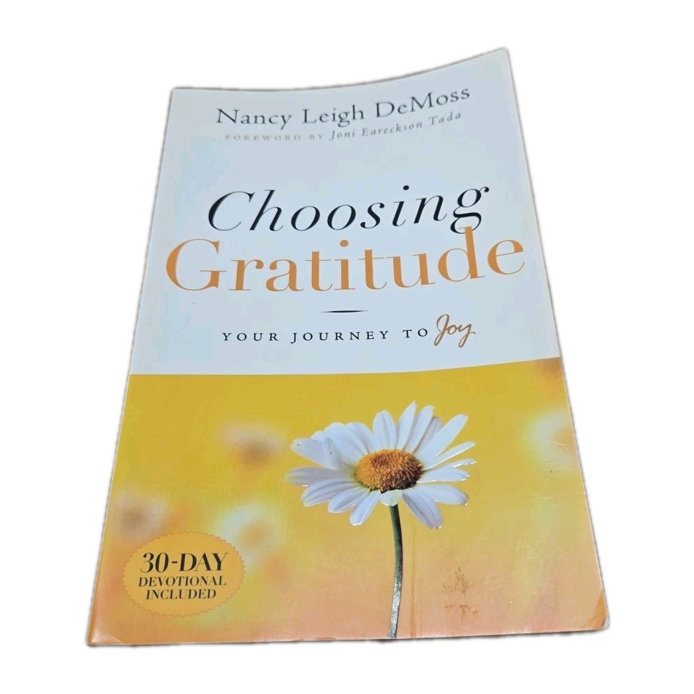 Choosing Gratitude, Your Journey to Joy by Nancy DeMoss Wolgemuth and Nancy...