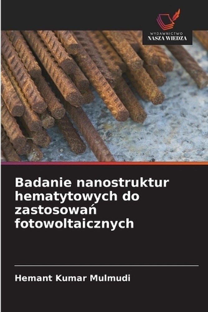 Badanie nanostruktur hematytowych do zastosowa fotowoltaicznych by Hemant Kumar