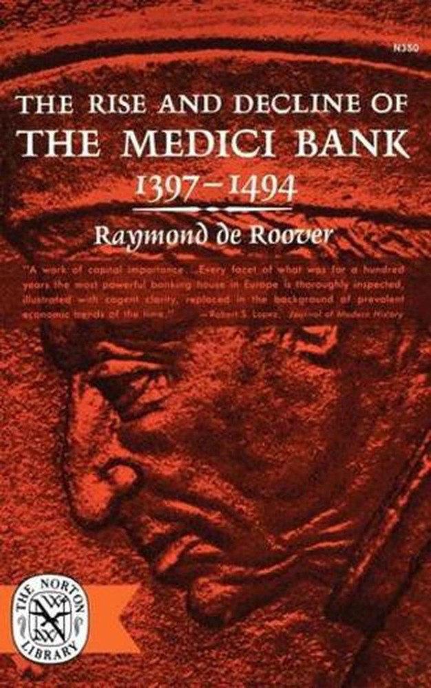 The Rise and Decline of The Medici Bank, 1397-1494 by Raymond de Roover (English