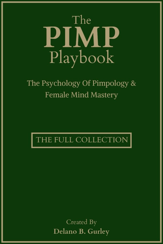 The Pimp Playbook Full Collection: Psychology Of Pimpology & Female Mind...