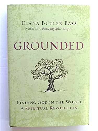 Grounded: Finding God in the - Hardcover, by Bass Diana Butler - Very Good g