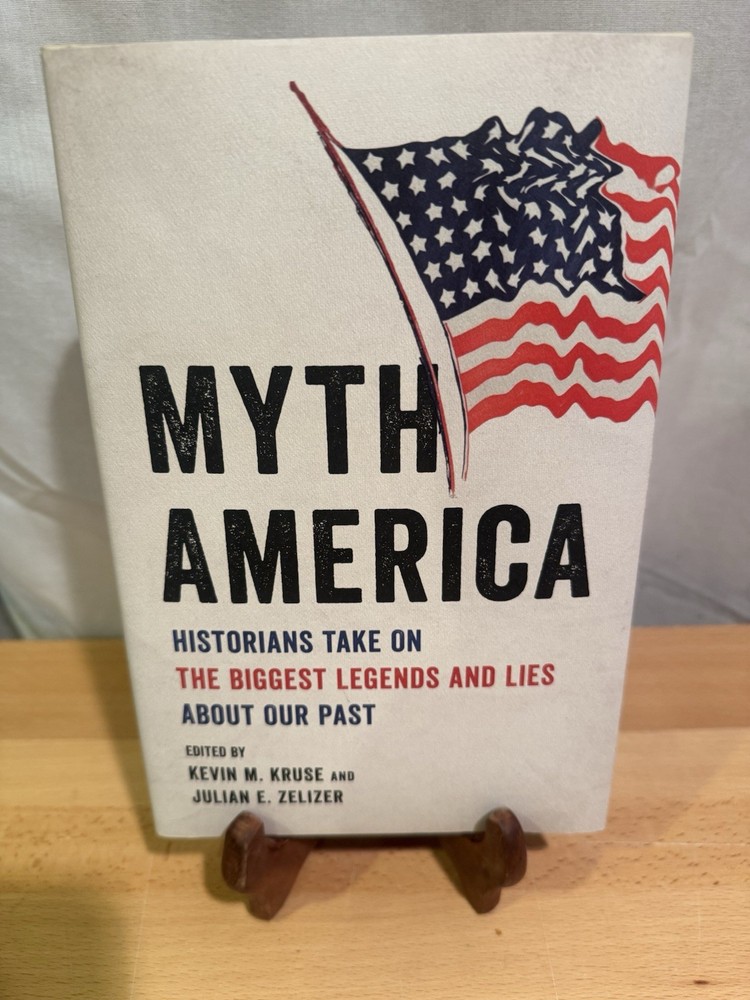 Myth America: Historians Take On the Biggest Legends and Lies About Our Past
