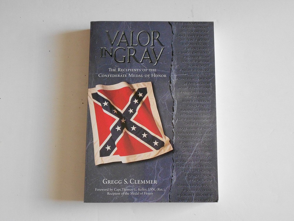 Valor in Gray Confederate Medal of Honor Recipients and Their Heroism