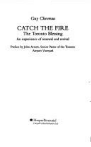 Catch the Fire: The Toronto Blessing an Experience of Renewal and Revival by Che