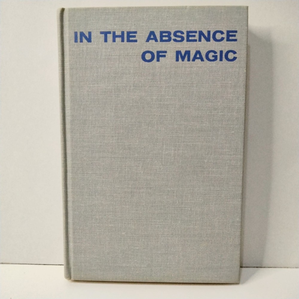 In The Absence Of Magic Hardcover Vintage Book By Pawel 1963 (A18)