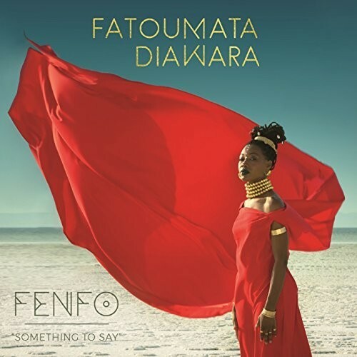 Fatoumata Diawara Fenfo (Something To Say) New Cd