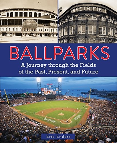 Ballparks: A Journey Through the Field..., Enders, Eric