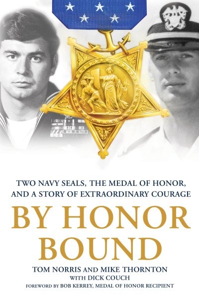 By Honor Bound : Two Navy Seals, the Medal of Honor, and a Story of Extraordi...