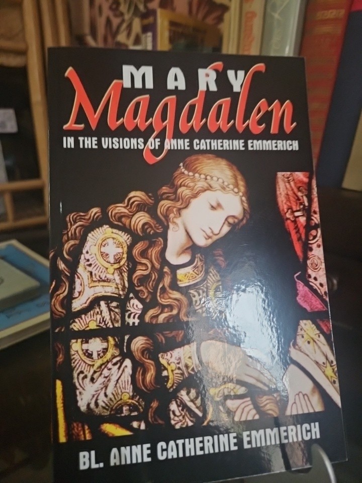 Mary Magdalen in the Visions of Anne Catherine Emmerich by Emmerich