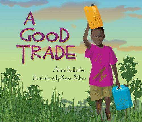 Good Trade by Alma Fullerton (2020, Picture Book)