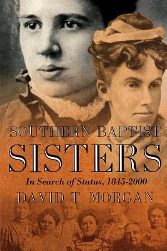 Southern Baptist Sisters by David T Morgan: Used
