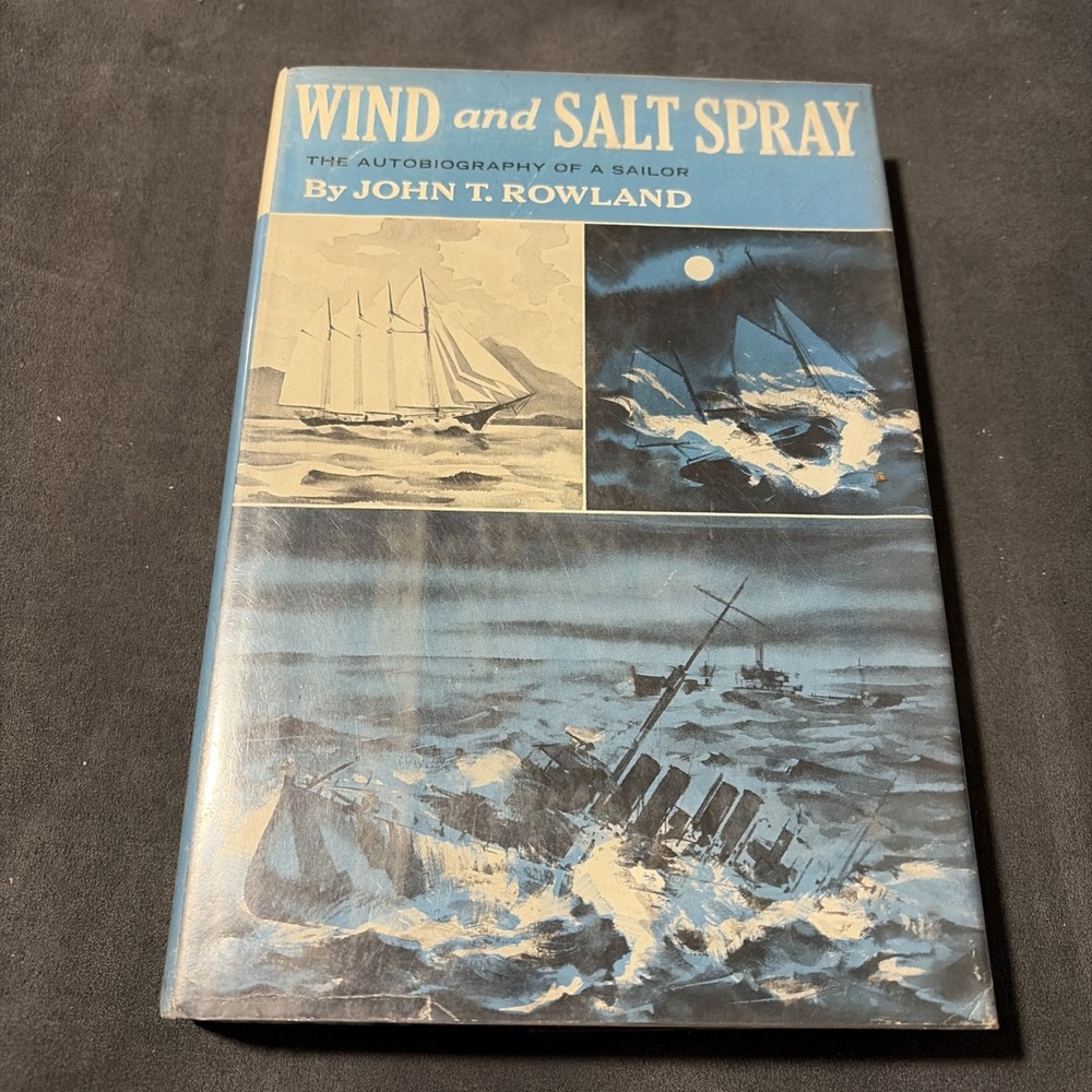 Wind & Salt Spray: The Autobiography of a Sailor By John T Rowland  HC