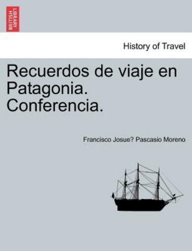 Recuerdos de viaje en Patagonia. Conferencia., Brand New, Free shipping in th...