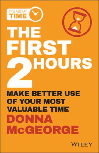 The First 2 Hours: Make Better Use of Your Most Valuable Time - Paperback - GOOD