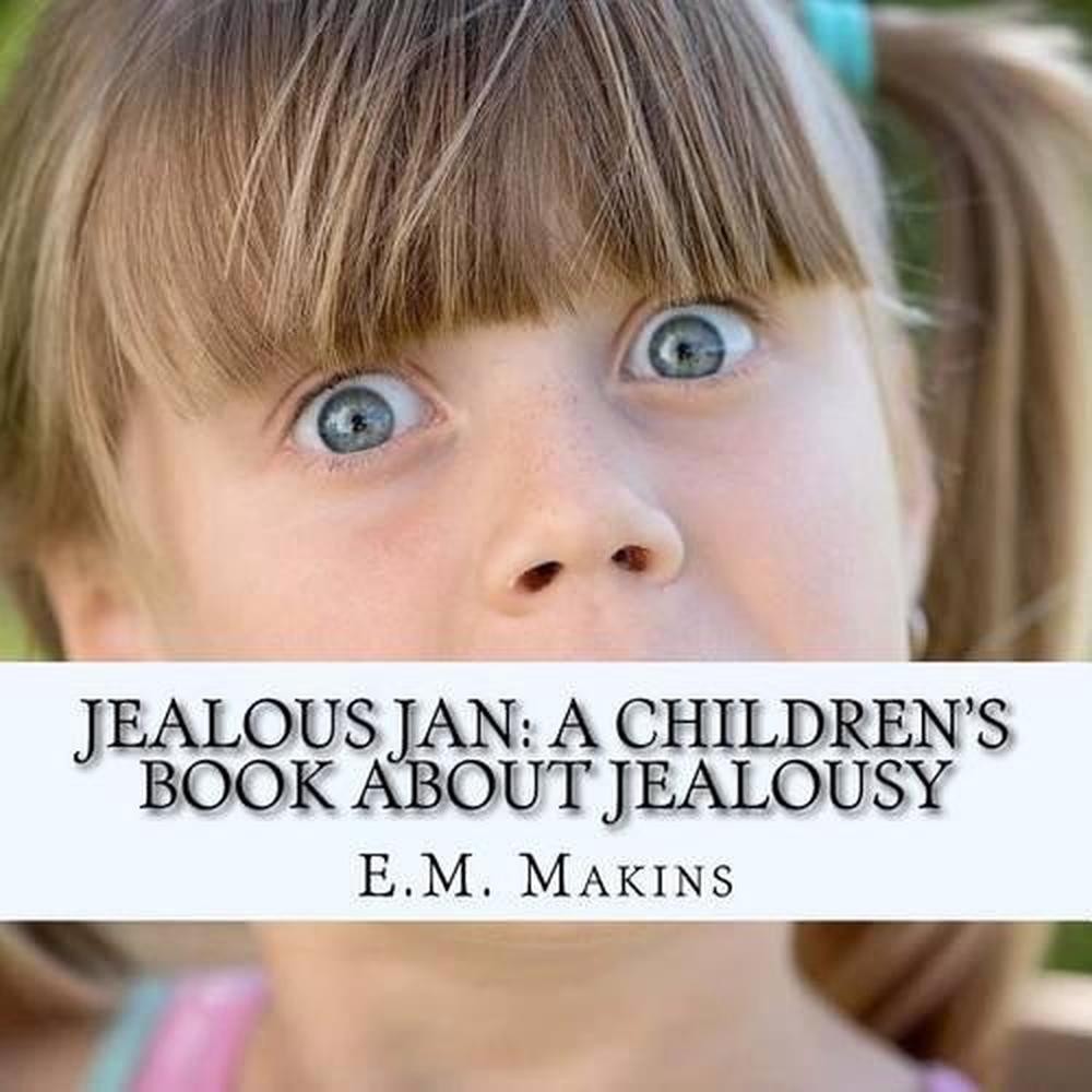 Jealous Jan: A Children's Book about Jealousy by E.M. Makins (English) Paperback