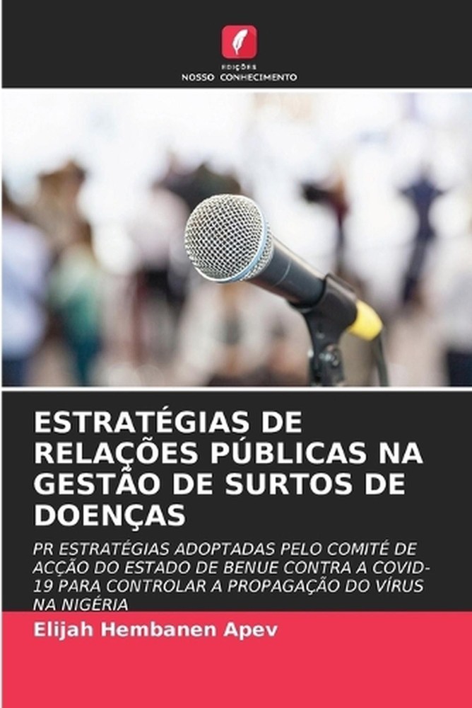 Estratgias de Relaes Pblicas Na Gesto de Surtos de Doenas by Elijah Hembanen Ape