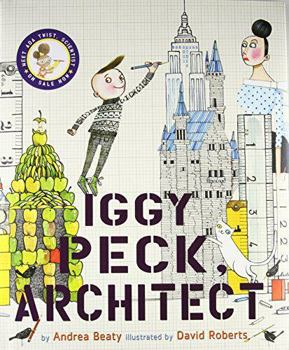 Iggy Peck, Architect by Andrea Beaty (2007, Hardcover)