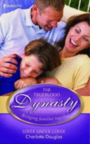 Lover Under Cover (The Trueblood Dynasty, Book 6) by Charlotte Douglas: Used