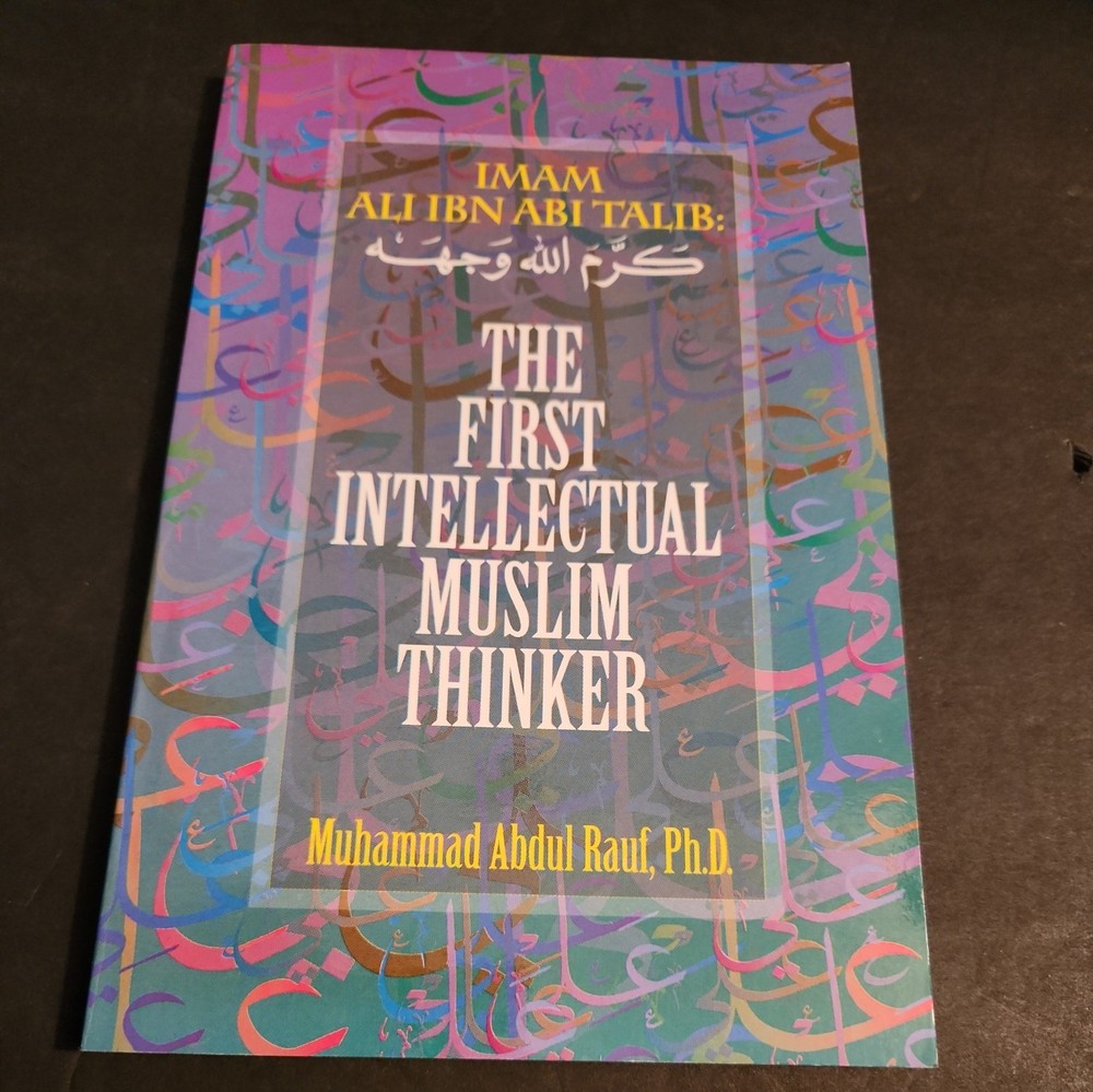 Imam Ali Ibn Abi Talib: The First Intellectual Muslim Thinker Paperback