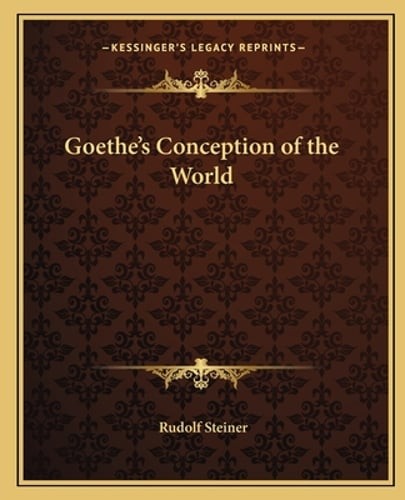 Goethe's Conception of the World by Dr. Steiner, Rudolf: New
