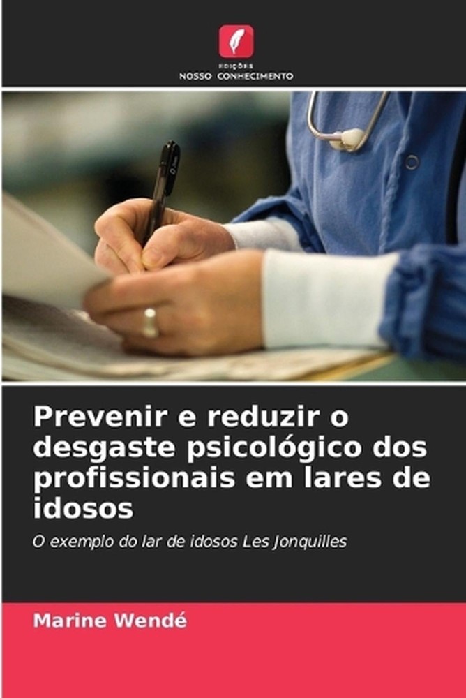 Prevenir e reduzir o desgaste psicolgico dos profissionais em lares de idosos by