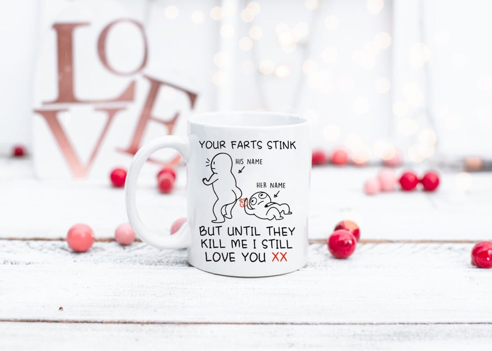 Your Farts Stink But Until They Kill Me I Still Love You Mug Personalized