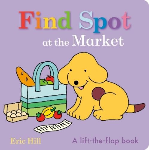 Eric Hill Find Spot at the Market (Board Book) SpotAnother great item from Rarewaves USA | Free delivery!