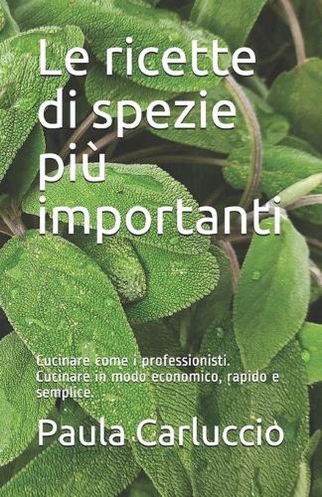 Le ricette di spezie pi importanti: Cucinare come i professionisti. Cucinare in