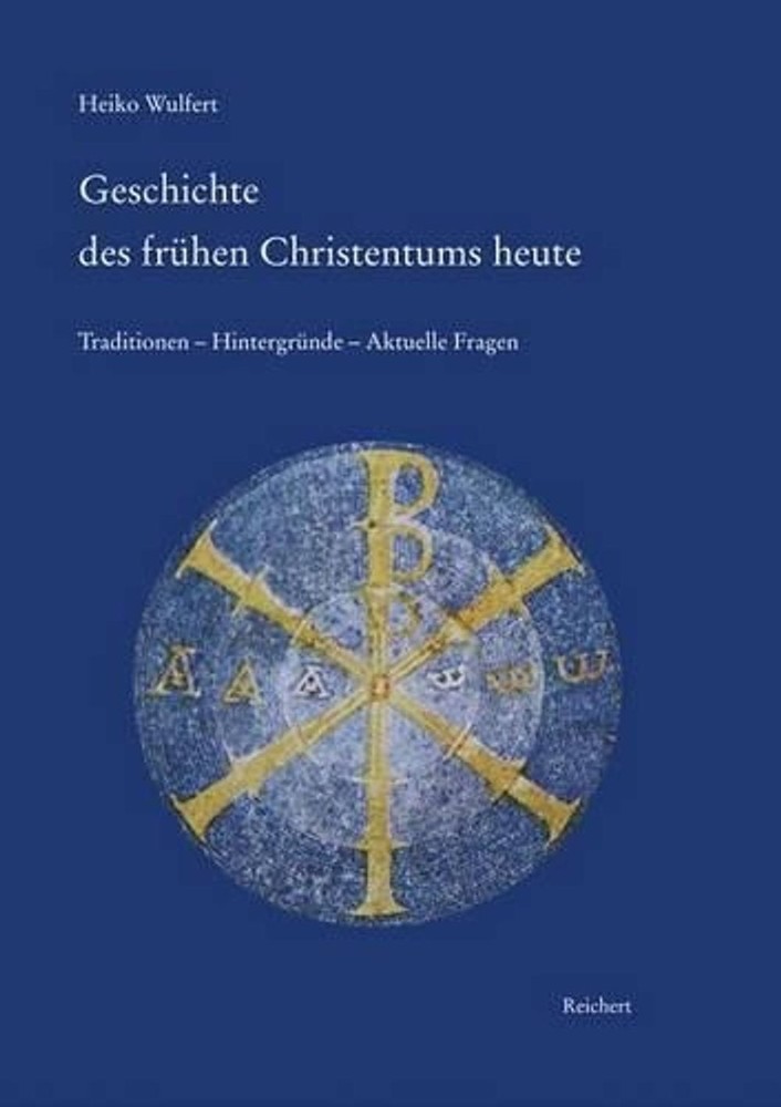 Geschichte Des Fruhen Christentums Heute: Traditionen - Hintergrunde - Aktuelle