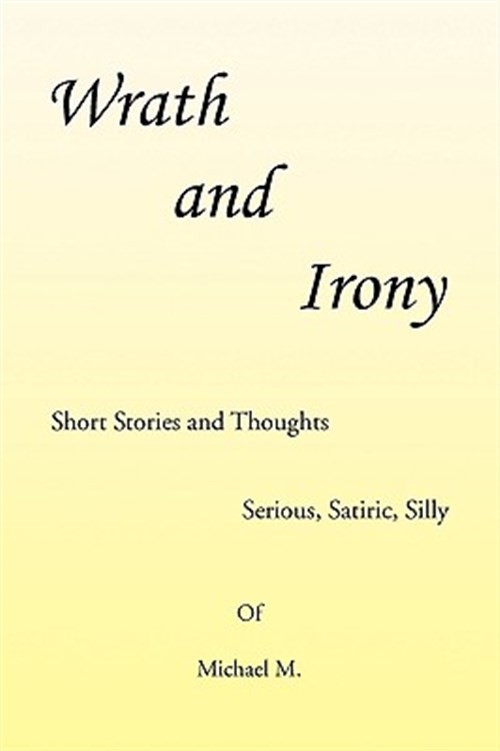 Wrath and Irony, Paperback by M., Michael, Like New Used, Free shipping in th...