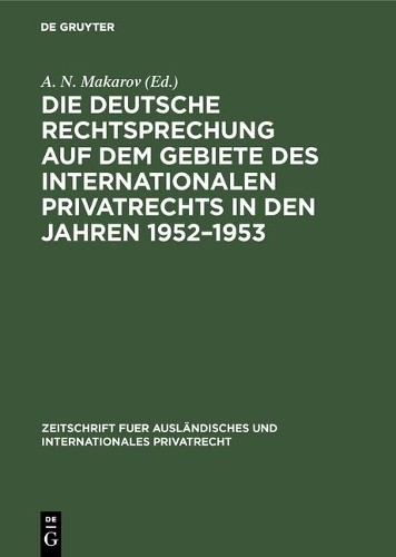 Die deutsche Rechtsprechung auf dem Gebiete des internationalen Priva (Hardback)