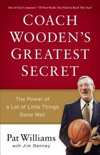 Coach Wooden's Greatest Secret: The Power of a Lot of Little Thin - VERY GOOD