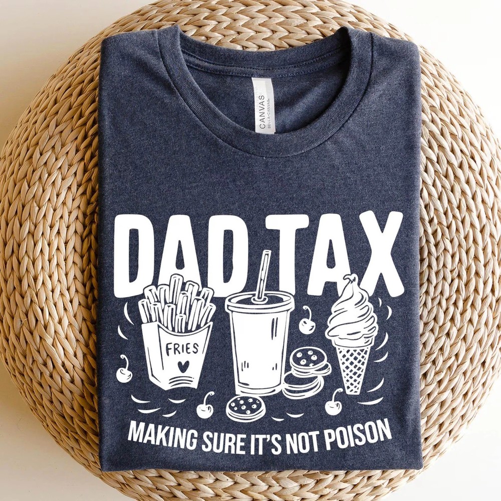 Funny Dad Tax Humor Gift For Father Unique T-Shirt