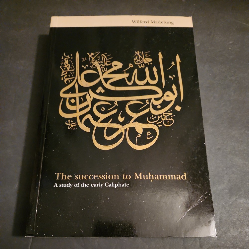The Succession to Muhammad: A Study of the Early Caliphate by Wilferd Madelung