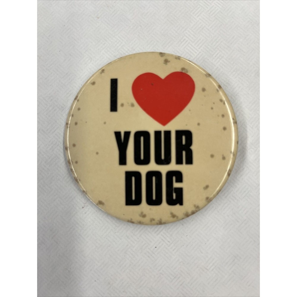 I Love Your Dog Vintage 1980s Pinback Button