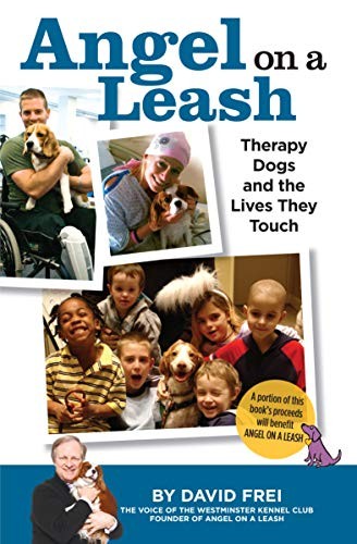 Angel on a Leash: Therapy Dogs and the L..., David Frei