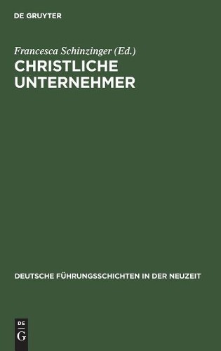 Christliche Unternehmer (Hardback) Deutsche Führungsschichten in Der Neuzeit
