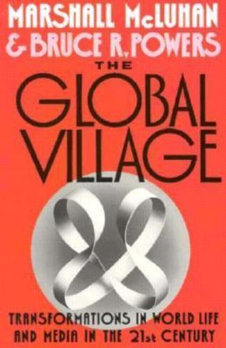 Global Village : Transformations in World Life and Media in the 21st Century,...
