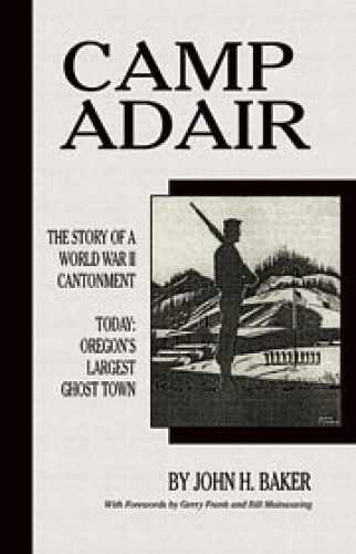 Camp Adair: The Story of a World - Paperback, by John Harvard Baker - Very Good