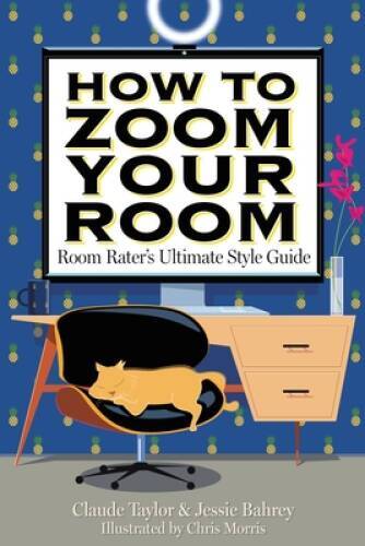 How to Zoom Your Room: Room Raters Ultimate Style Guide - Hardcover - VERY GOOD