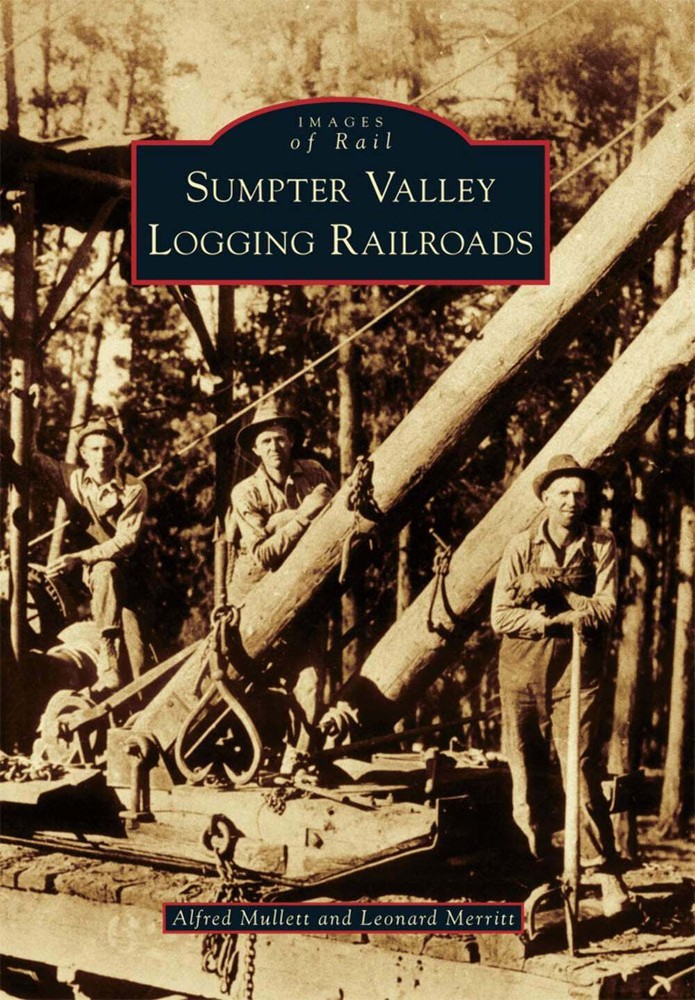 NEW Arcadia Publishing Sumpter Valley Logging Railroads, OR 9780738575421 Images