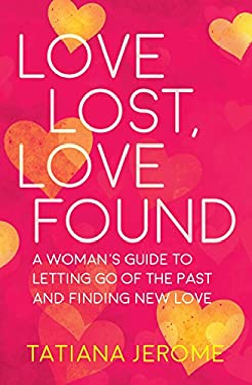 Love Lost, Love Found : A Woman's Guide to Letting Go of the Past