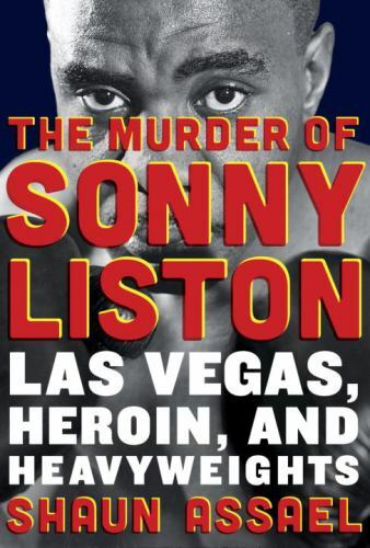 The Murder of Sonny Liston: Las Vegas, Heroin, and Heavyweights