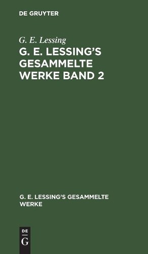 G E Lessing G. E. Lessing: G. E. Lessing's Gesammelte Werke. Band 2 (Hardback)