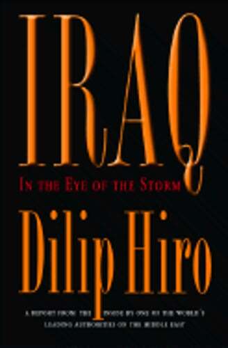 Iraq: In the Eye of the Storm by Dilip Hiro: Used